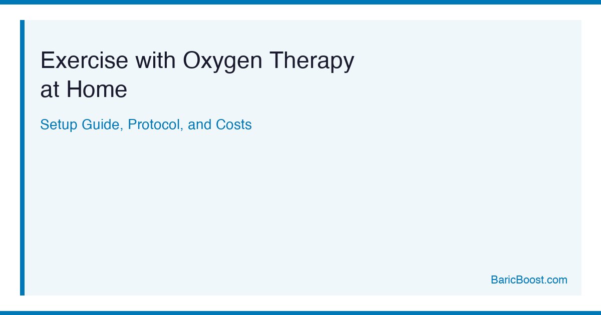 Exercise With Oxygen Therapy At Home - BaricBoost Guide
