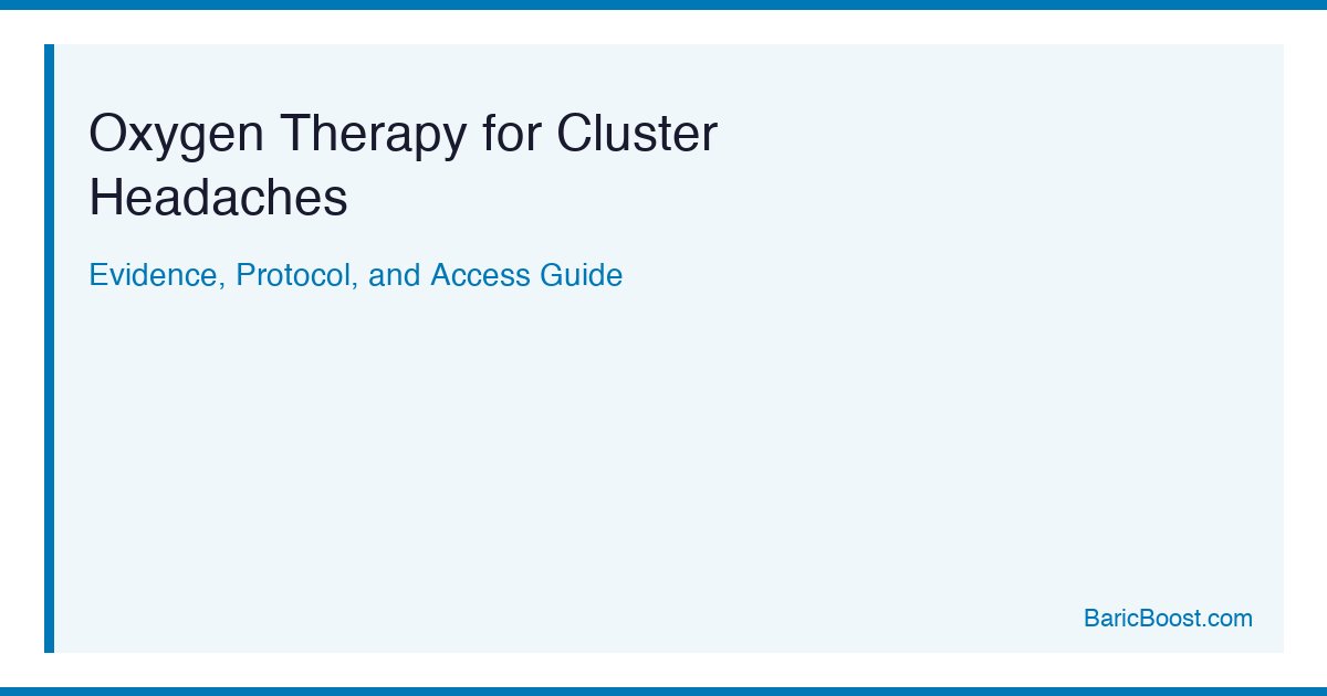 Oxygen Therapy For Cluster Headaches - BaricBoost Guide