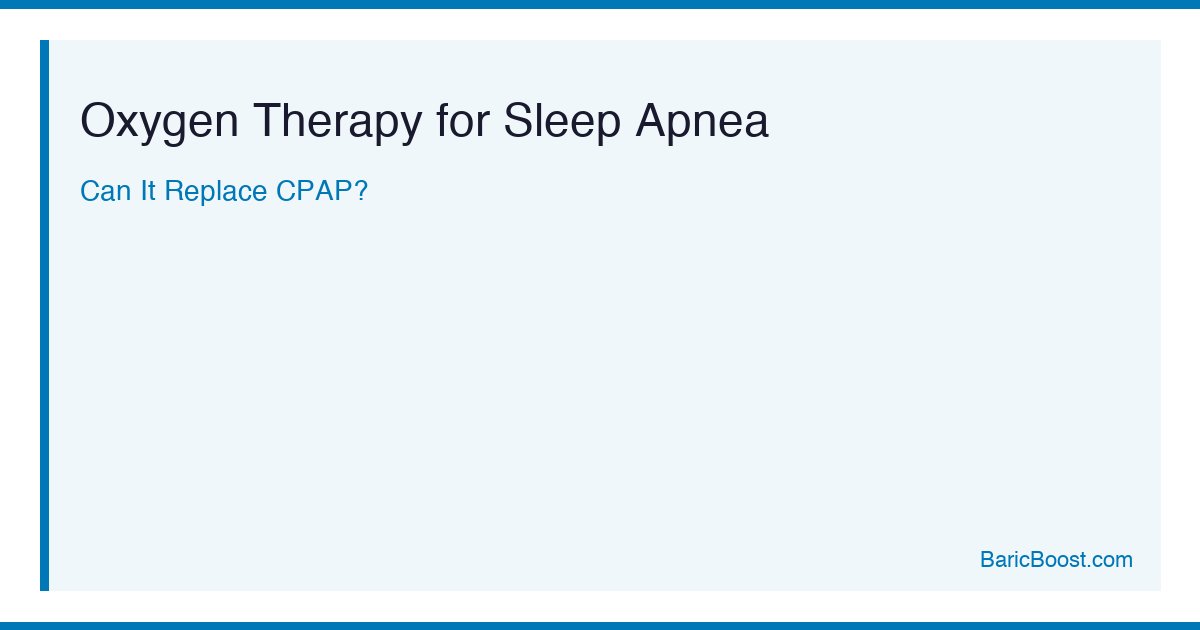 Oxygen Therapy For Sleep Apnea - BaricBoost Guide