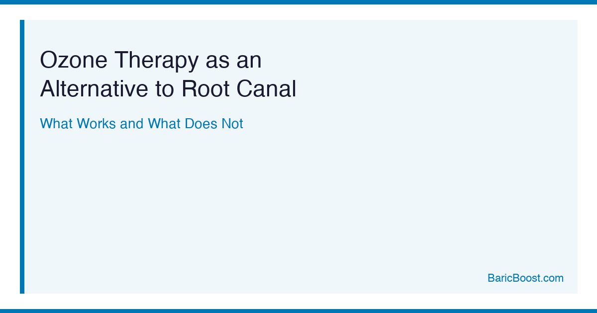 Ozone Therapy Alternative To Root Canal - BaricBoost Guide