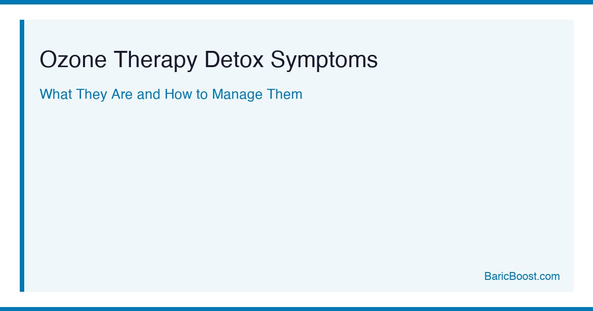 Ozone Therapy Detox Symptoms - BaricBoost Guide