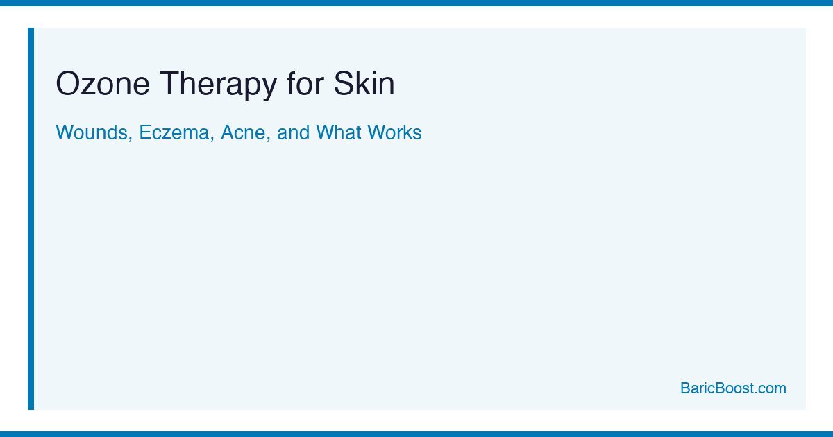 Ozone Therapy For Skin - BaricBoost Guide