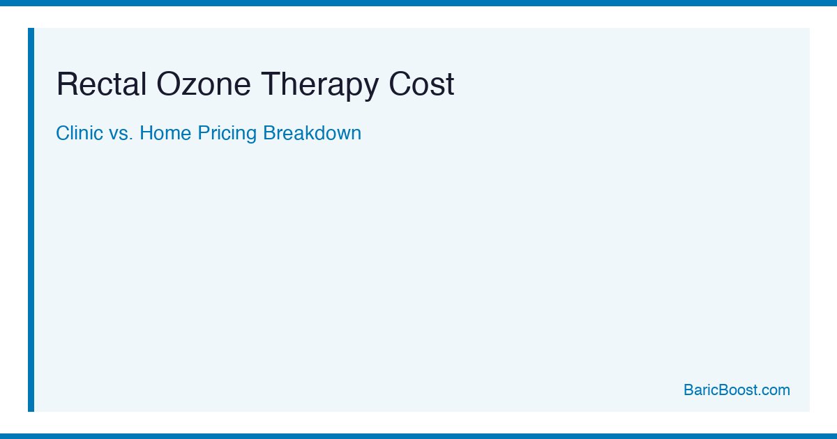 Rectal Ozone Therapy Cost - BaricBoost Guide